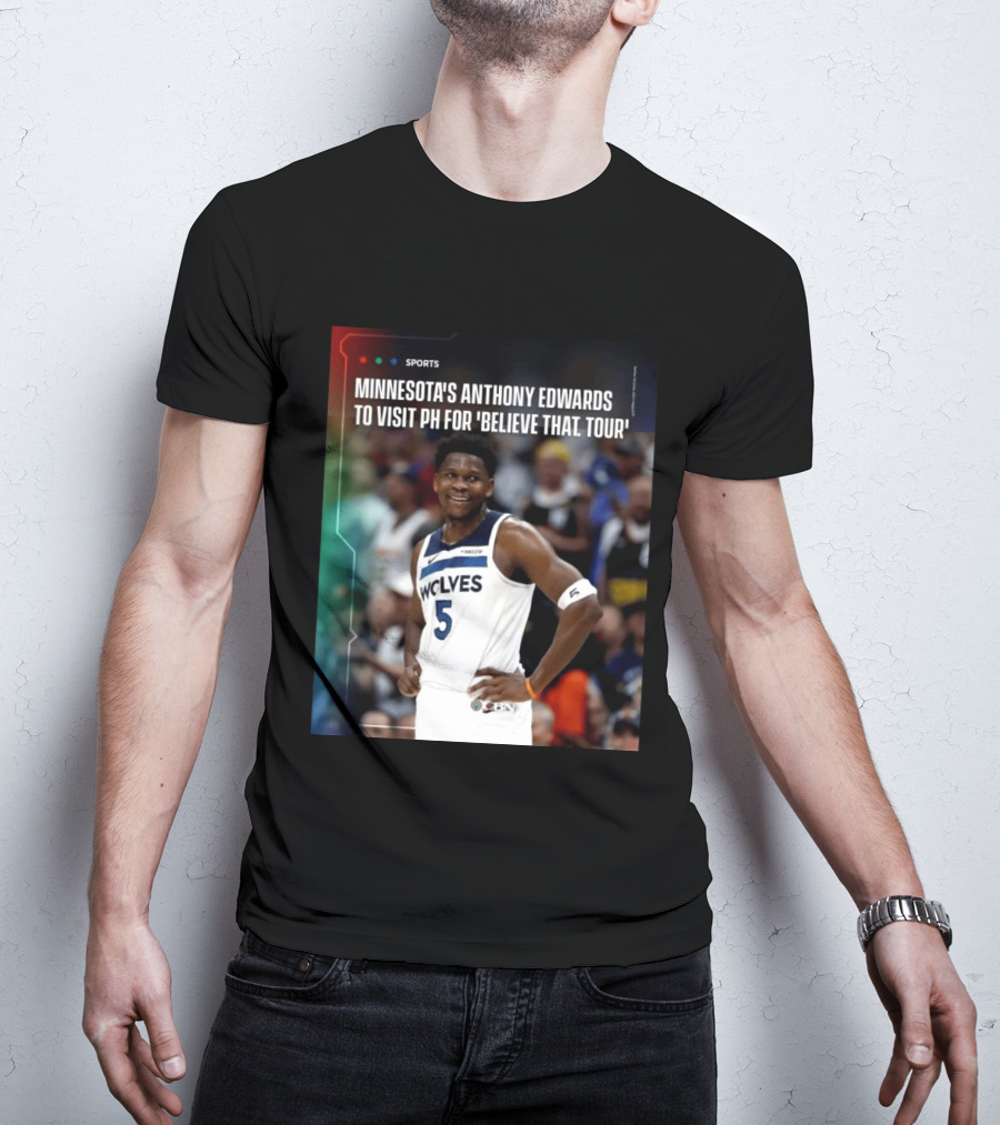 Minnesota's Anthony Edwards Visits PH For Believe That Tour Wolves 5 Basketball Event T-Shirt