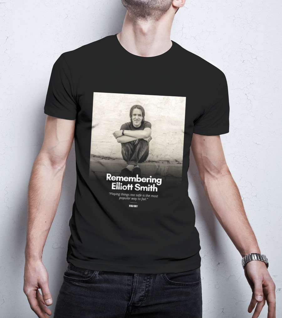 Remembering Elliott Smith Playing Things Too Safe Is The Most Popular Way To Fail Far Out T-Shirt