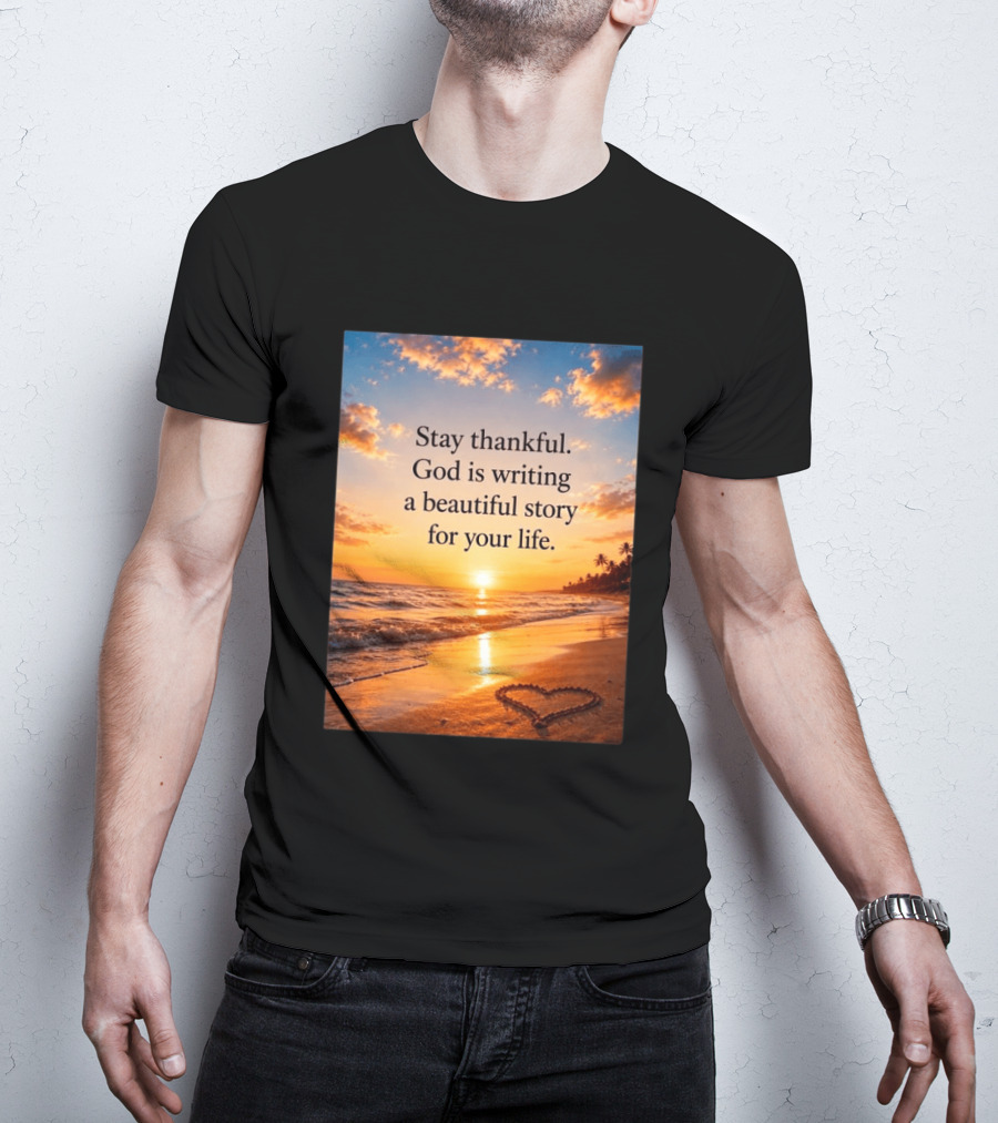 Stay Thankful God Is Writing A Beautiful Story For Your Life Heart Sunset Beach Scene T-Shirt