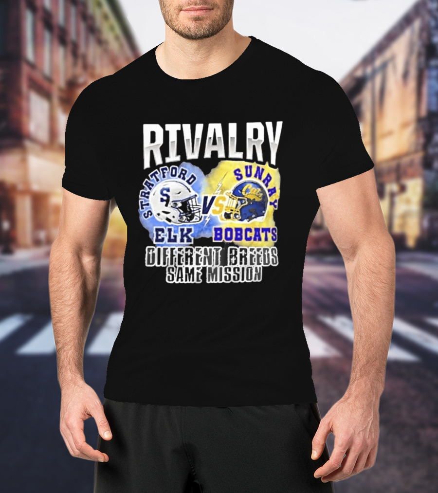 Rivalry Stratford Elk Vs Sunray Bobcats Different Breeds Same Mission T-Shirt