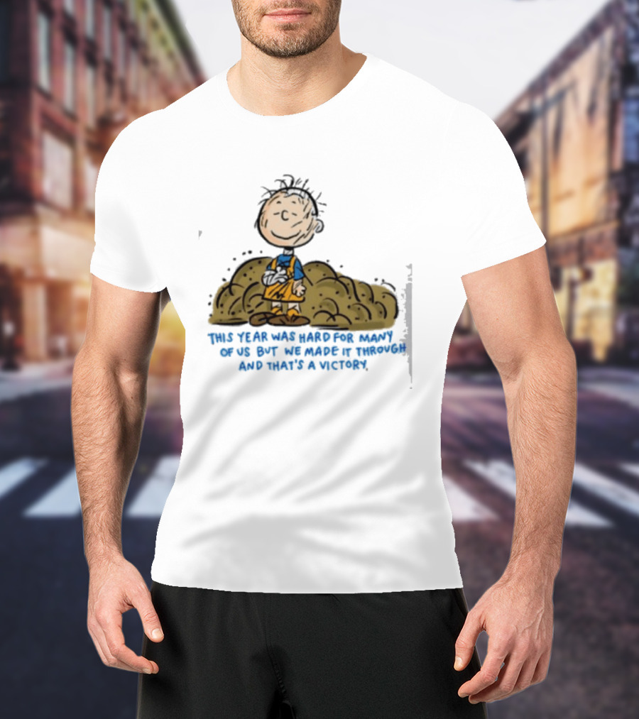 Pig Pen This Year Was Hard For Many Of Us But We Made It Through And That's A Victory Peanuts Iconic Character Resilience T-Shirt