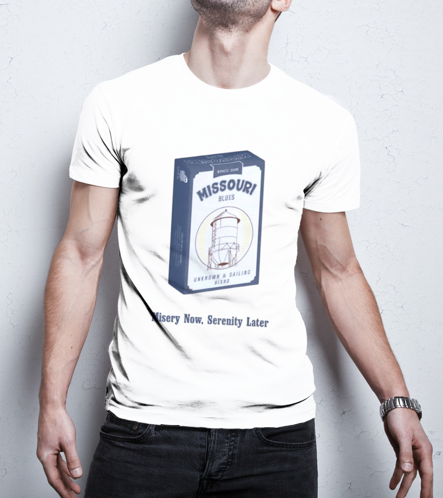 Missouri Blues Since 2018 Water Tower Unknown & Sailing Blend Misery Now Serenity Later T-Shirt