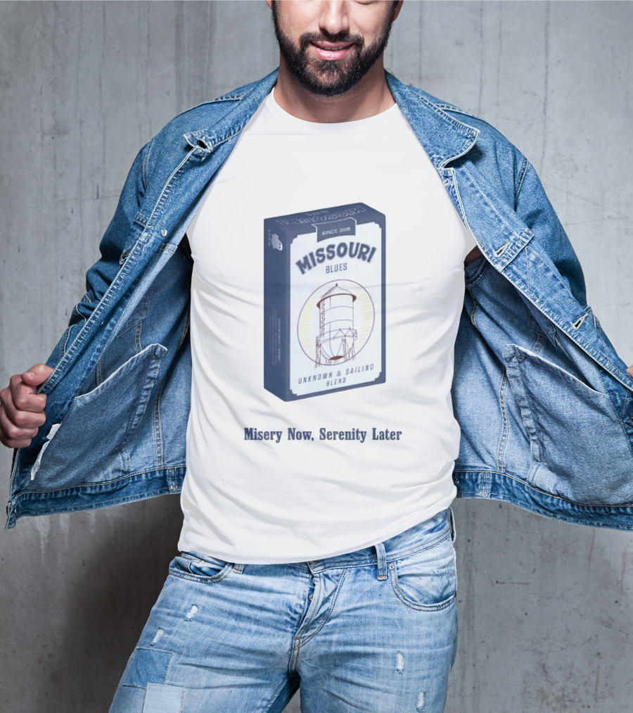 Missouri Blues Since 2018 Water Tower Unknown & Sailing Blend Misery Now Serenity Later T-Shirt