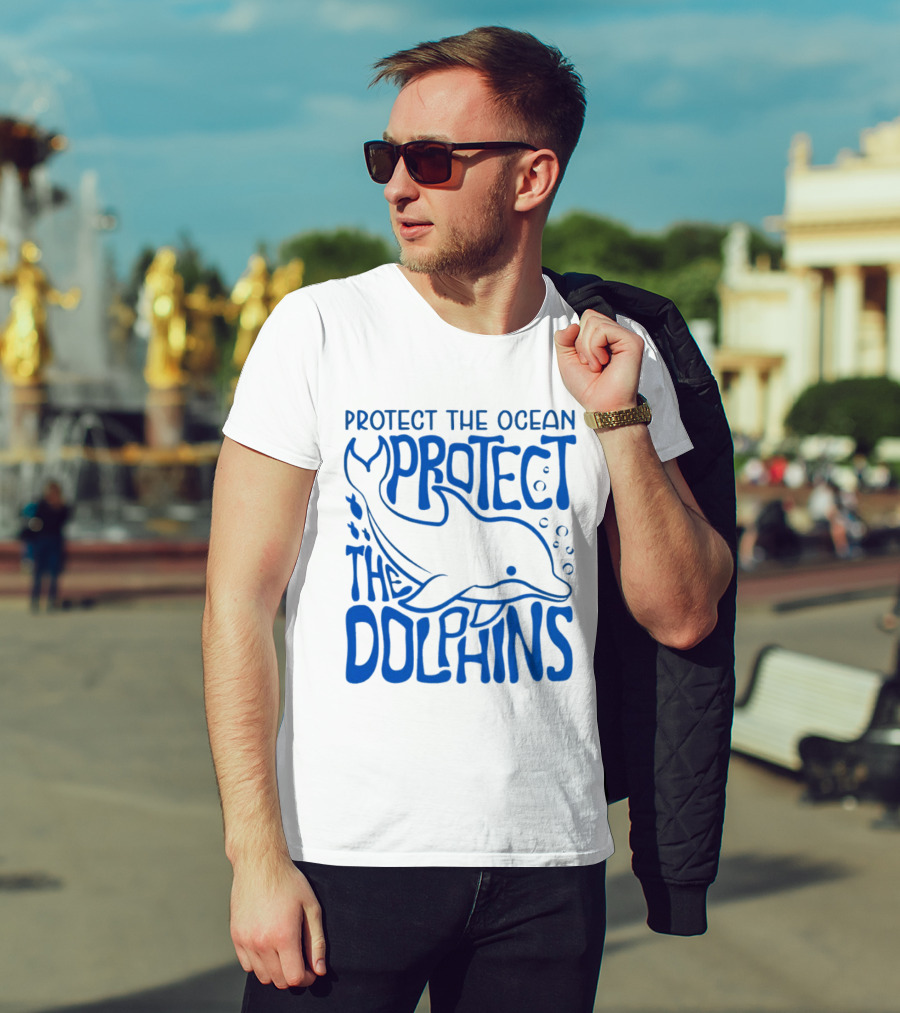 Protect The Ocean Protect The Dolphins T-Shirt