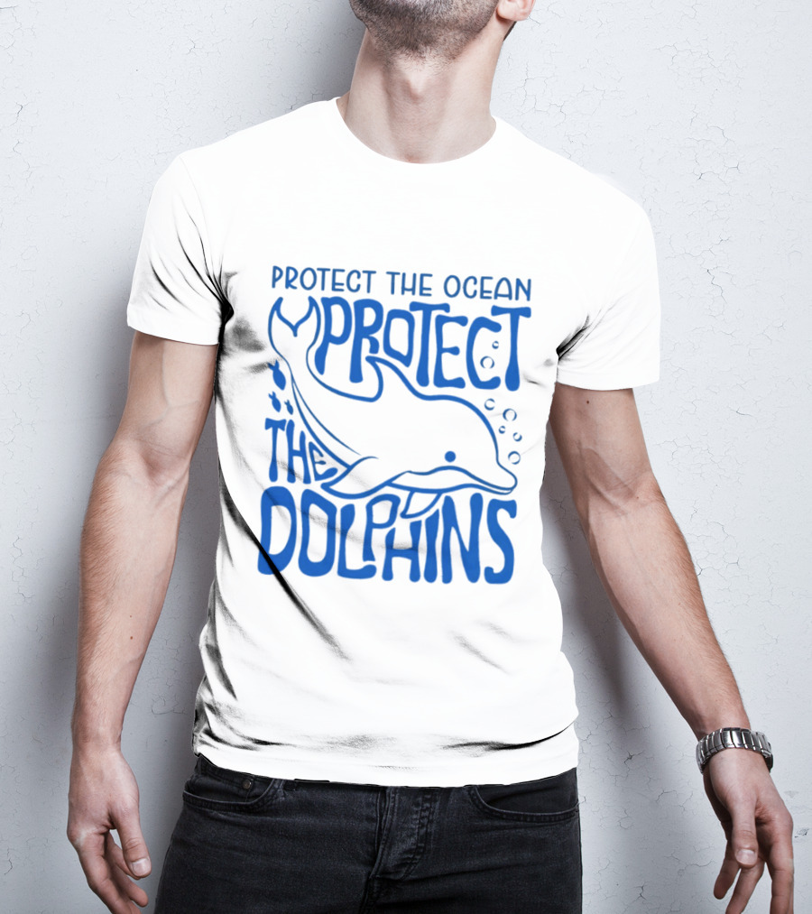 Protect The Ocean Protect The Dolphins T-Shirt