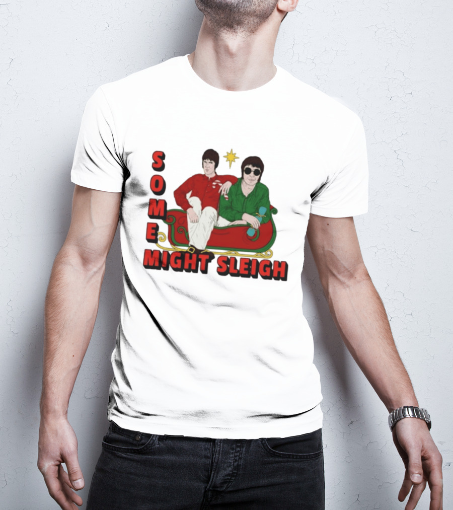 Some Might Sleigh Oasis Christmas Style Duo Sleigh Ride Relaxed Festive Humor T-Shirt