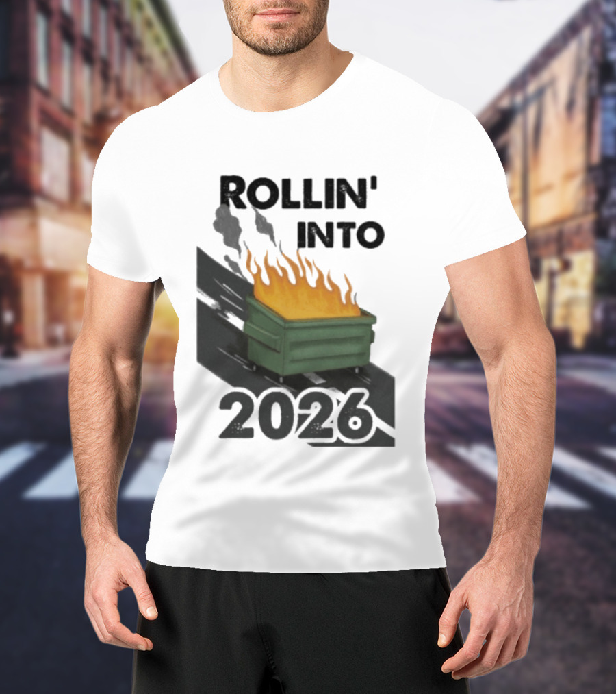 Rollin' Into 2026 Dumpster Fire T-Shirt