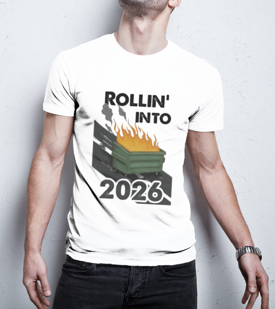 Rollin' Into 2026 Dumpster Fire T-Shirt