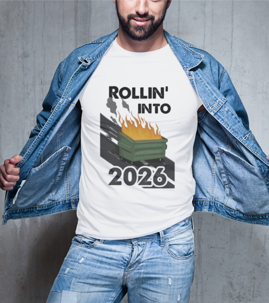 Rollin' Into 2026 Dumpster Fire T-Shirt