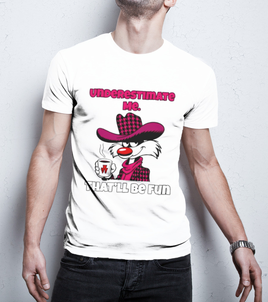 Underestimate Me Thatll Be Fun Cartoon Coffee Cowboy T-Shirt