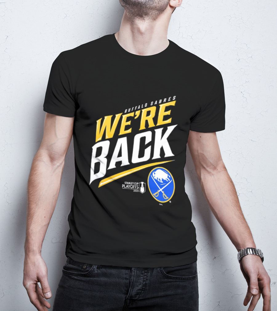 Buffalo Sabres We're Back Stanley Cup Playoffs NHL T-Shirt