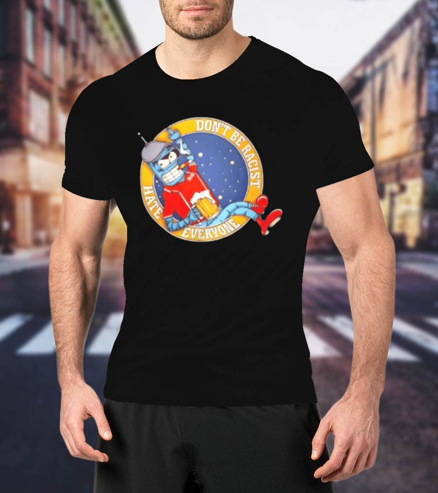 Don't Be Racist Hate Everyone Robot With Beer And Cap T-Shirt