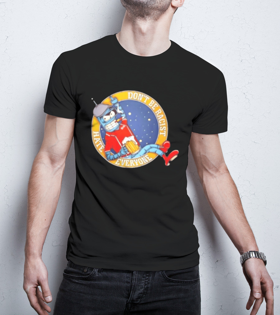 Don't Be Racist Hate Everyone Robot With Beer And Cap T-Shirt