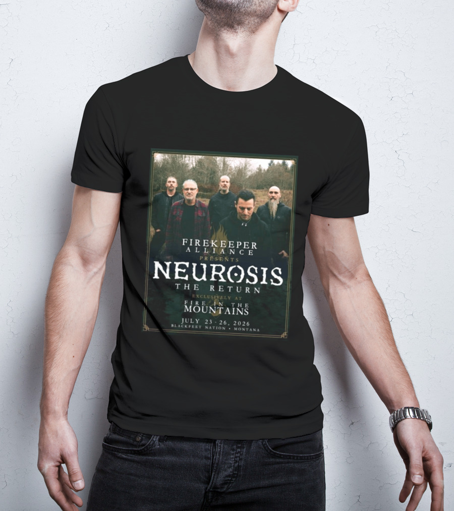 Firekeeper Alliance Presents Neurosis The Return Exclusively At Fire In The Mountains July 23 26 2026 Blackfeet Nation Montana T-Shirt