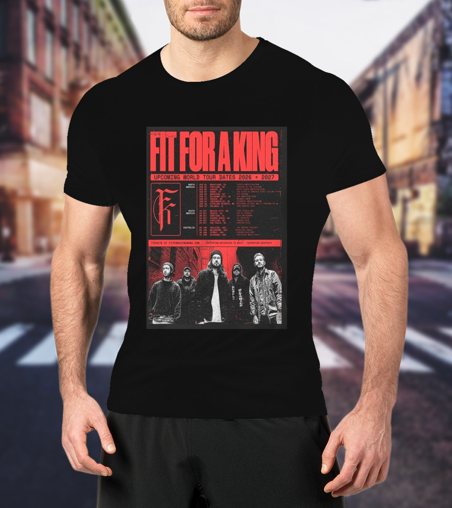 Fit For A King Upcoming World Tour Dates 2026 2027 North America Europe South America Australia T-Shirt