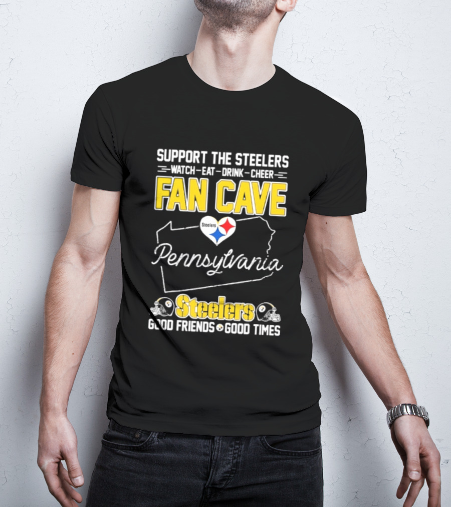 Support The Steelers Fan Cave Pennsylvania Steelers Good Friends Good Times T-Shirt