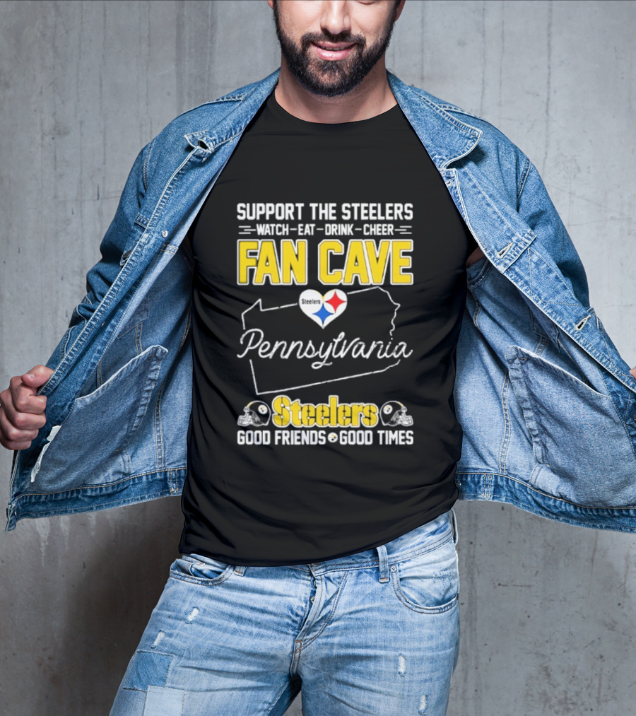Support The Steelers Fan Cave Pennsylvania Steelers Good Friends Good Times T-Shirt