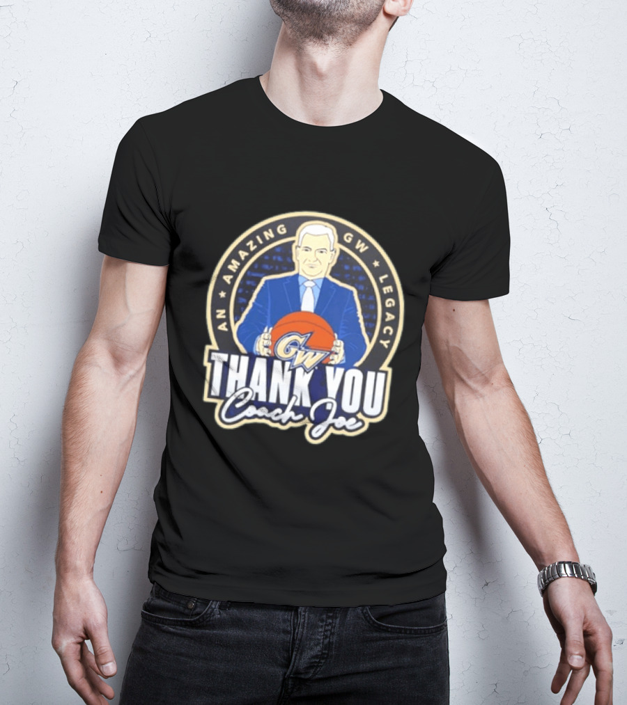 George Washington Amazing GW Legacy Thank You Coach Joe T-Shirt
