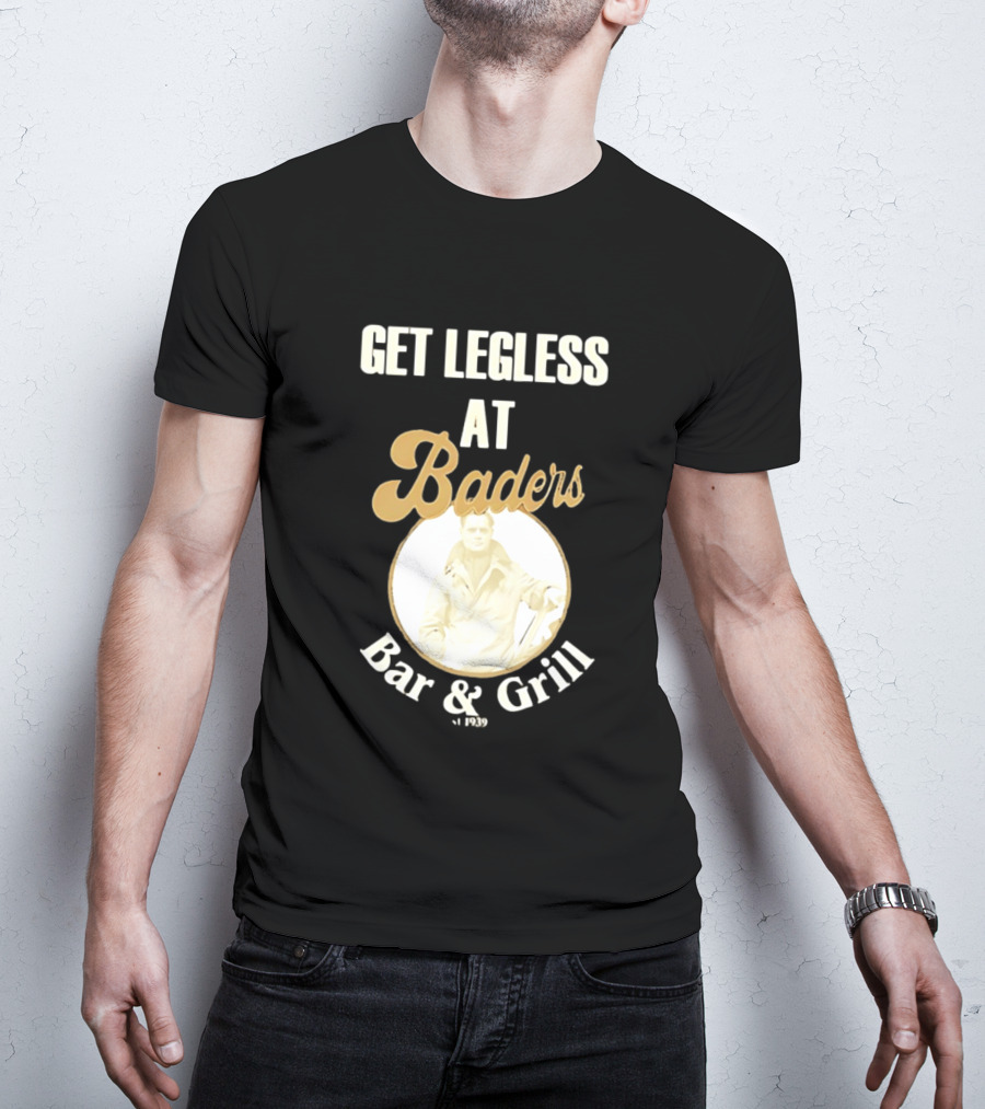 Get Legless At Baders Bar And Grill Est 1939 T-Shirt