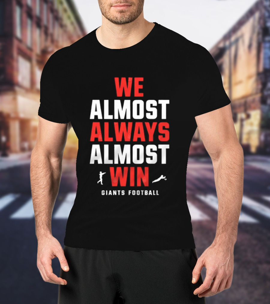 We Almost Always Almost Win Giants Football Humor T-Shirt