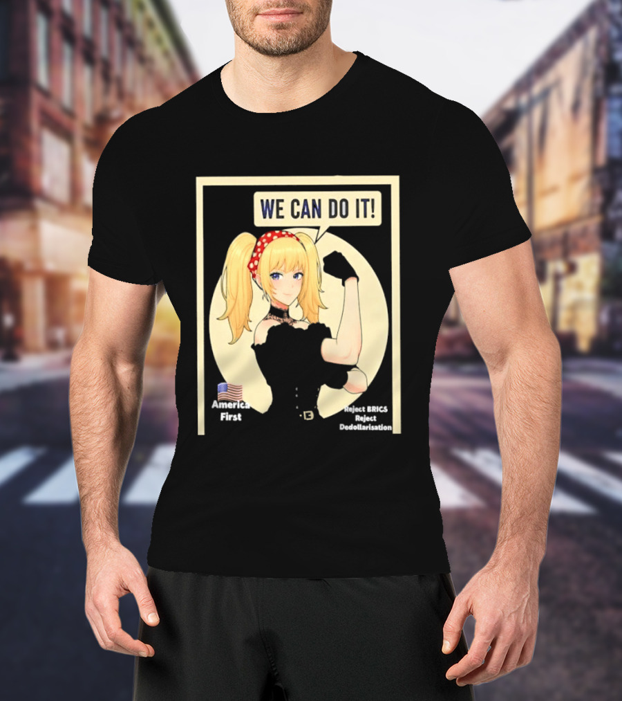 We Can Do It America First Flag Reject BRICS Reject Dedollarisation T-Shirt
