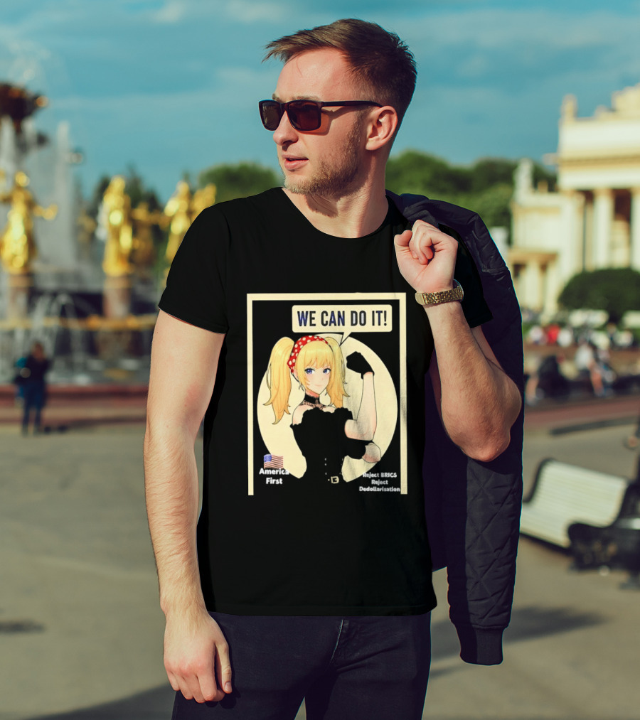 We Can Do It America First Flag Reject BRICS Reject Dedollarisation T-Shirt