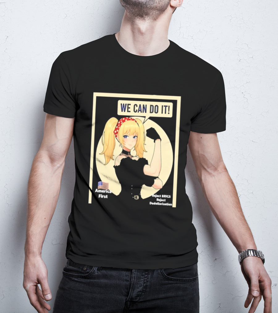 We Can Do It America First Flag Reject BRICS Reject Dedollarisation T-Shirt