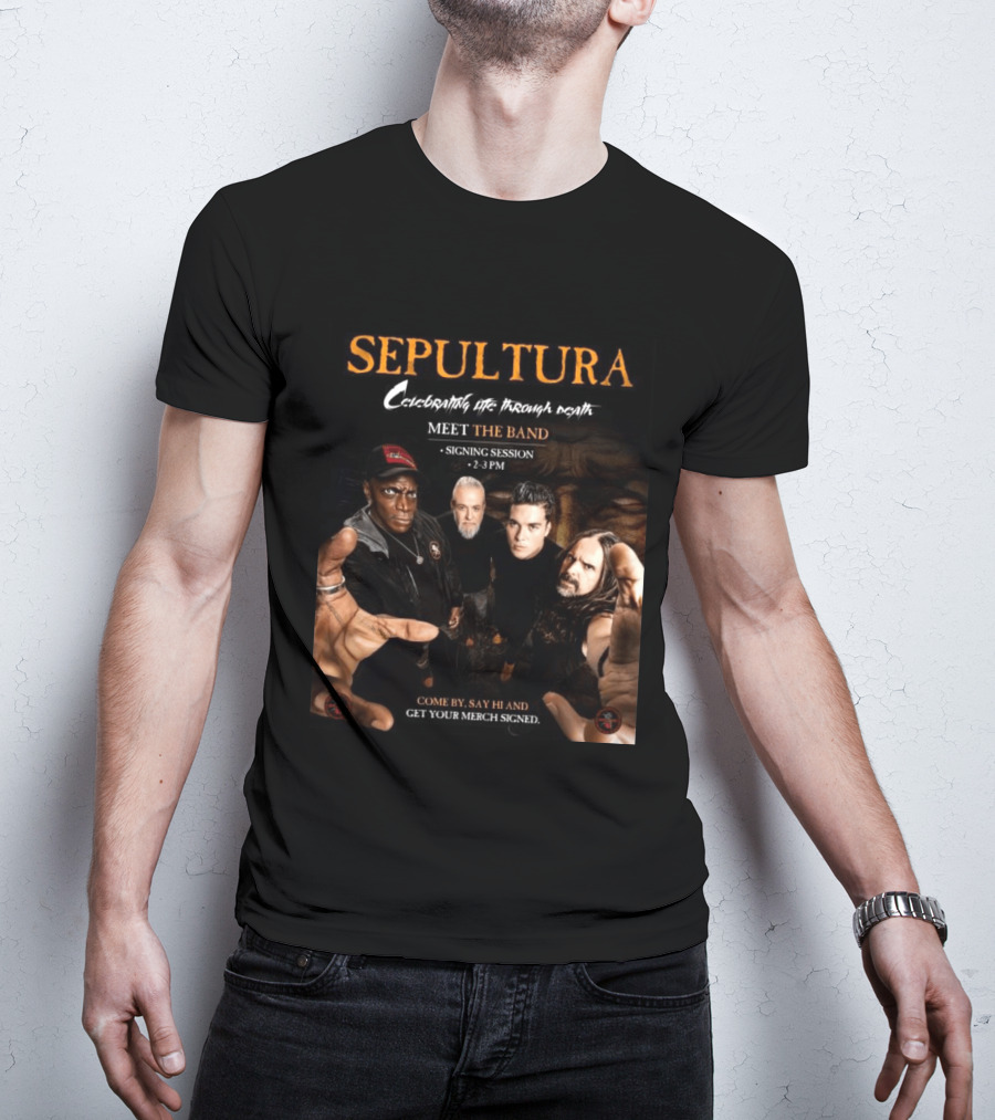 Sepultura Celebrating Life Through Death Meet The Band Signing Session 2 3 PM T-Shirt