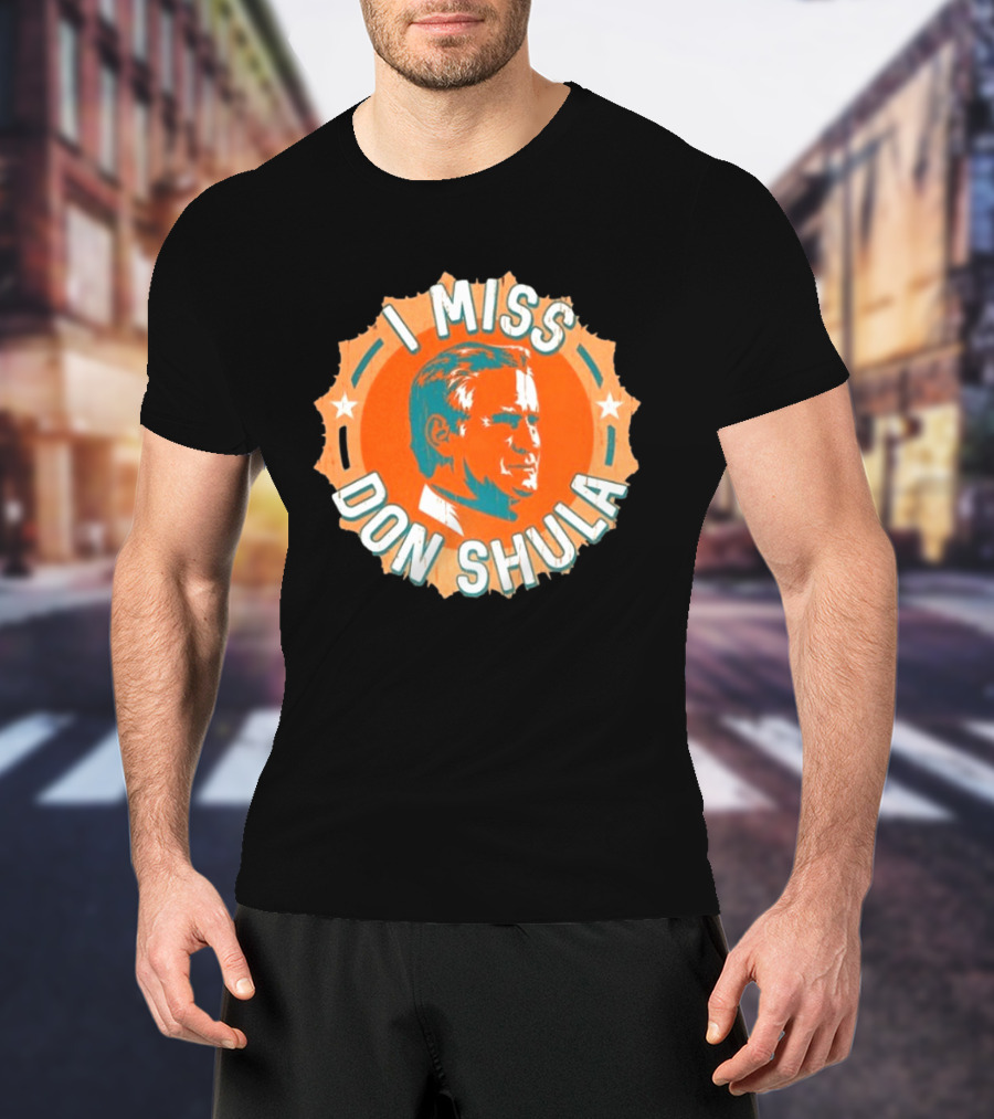 I Miss Don Shula Miami Dolphins Football Fans T-Shirt