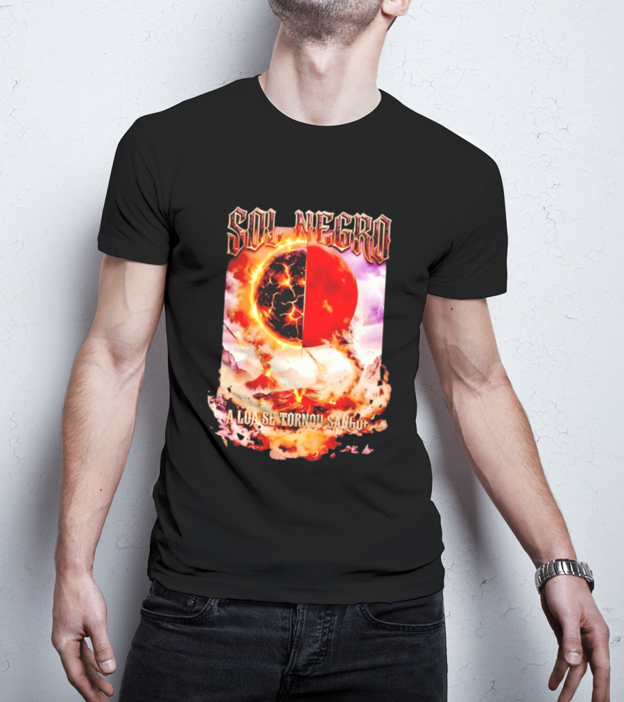 Sol Negro A Lua Se Tornou Sangue Eruptive Cosmic Phenomenon T-Shirt