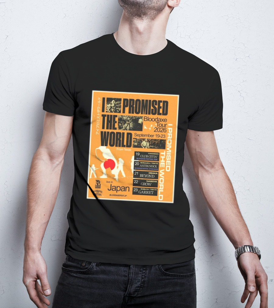 I Promised The World Bloodaxe Tour 2026 Japan September 19 23 Live In Japan Kawasaki Osaka Nagoya Tokyo Club Citta Antiknock Beyond Grow Garret T-Shirt