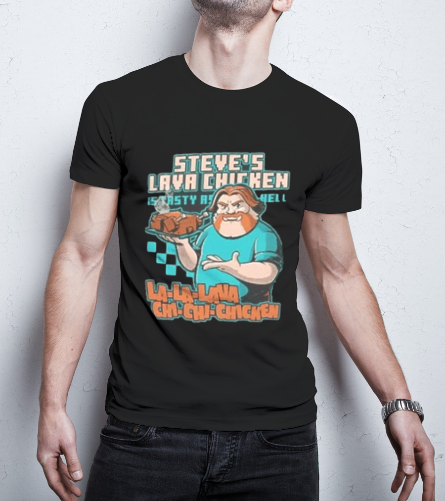 Steve's Lava Chicken Tasty As Hell La La Lava Chi Chi Chicken T-Shirt