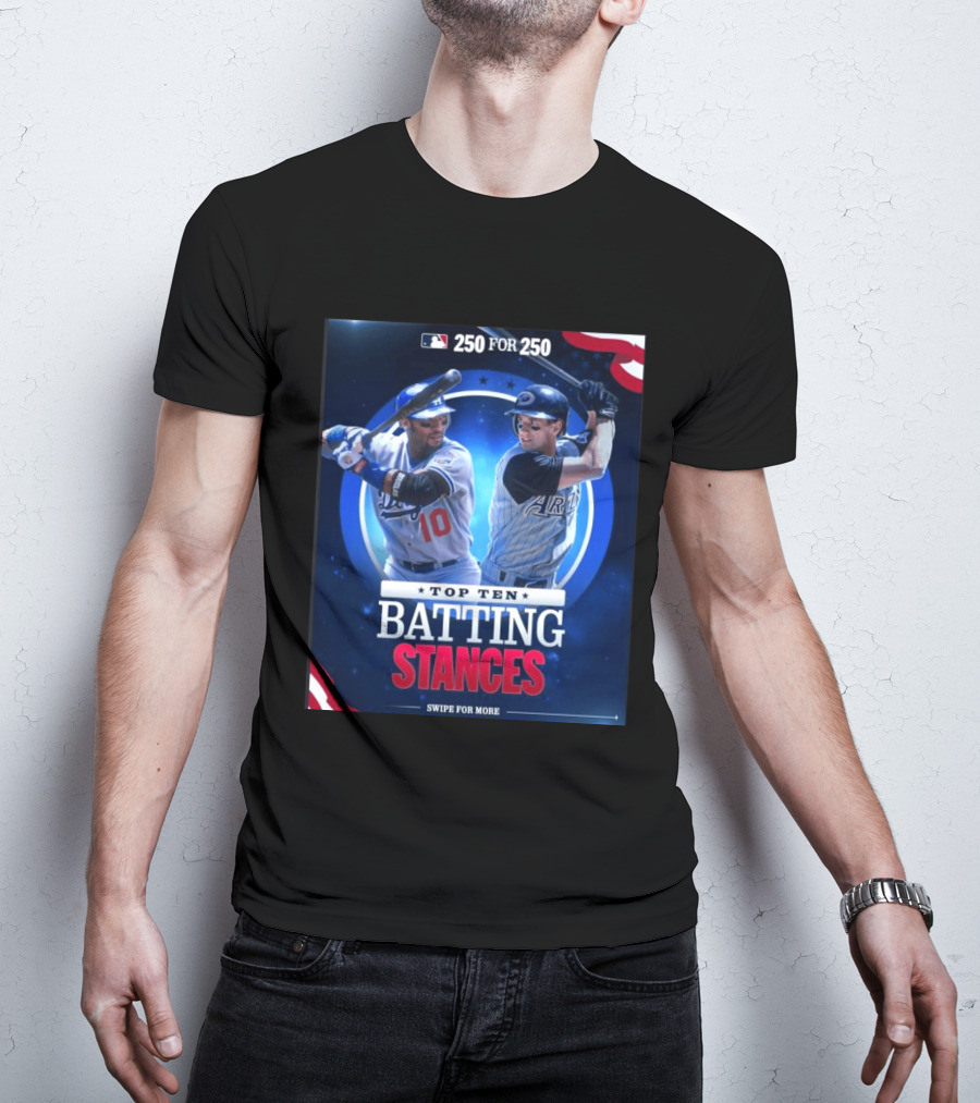 250 For 250 Top Ten Batting Stances Swipe For More T-Shirt