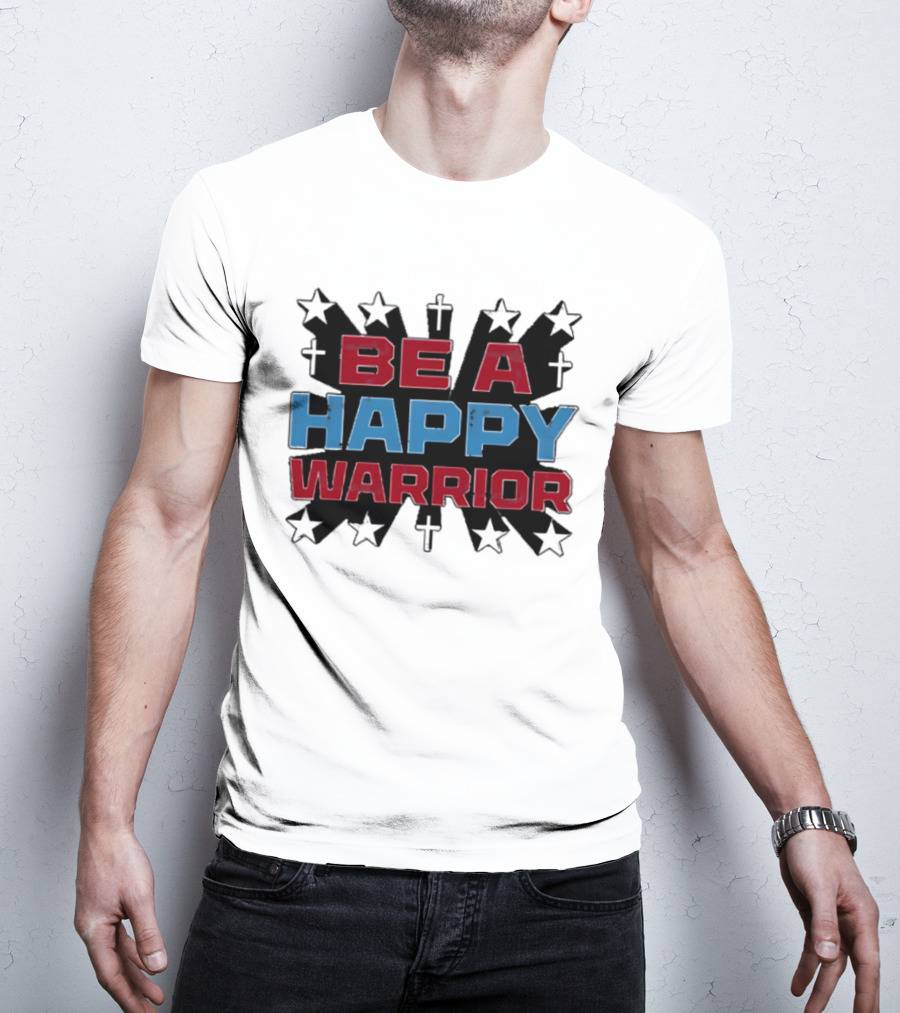 BE A HAPPY WARRIOR Stars And Crosses T-Shirt