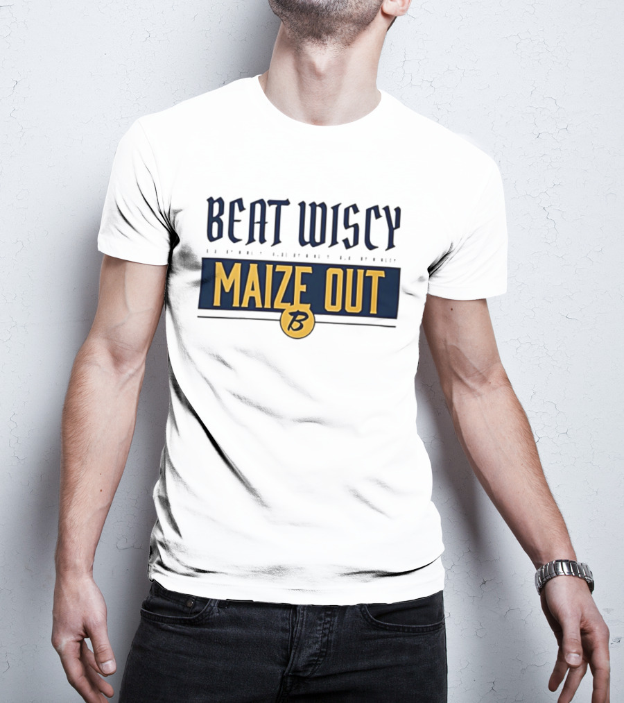 Beat Wiscy Maize Out Michigan Wolverines T-Shirt