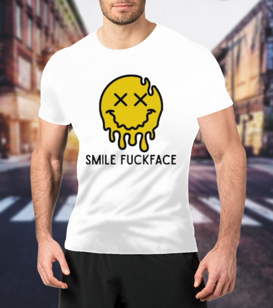 Smile Fuckface Melting Happy Smiley XX Eyes T-Shirt