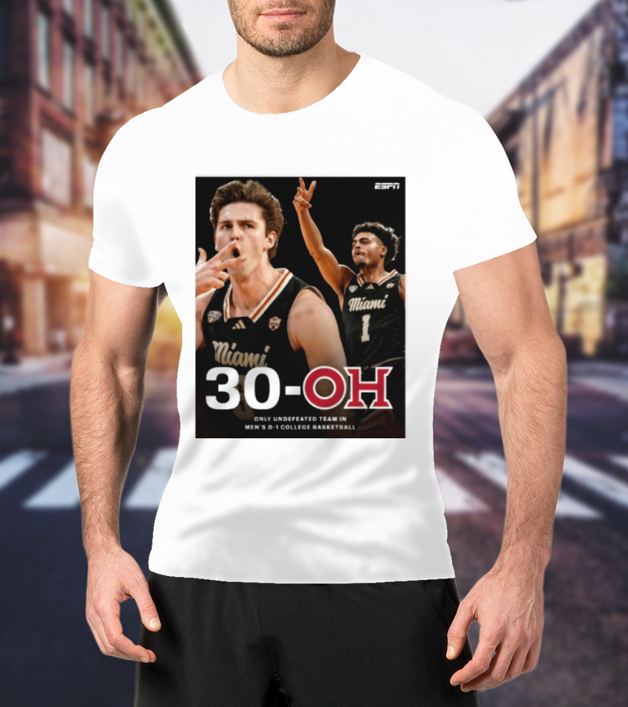 30 Oh Only Undefeated Team In Men's D 1 College Basketball Miami T-Shirt