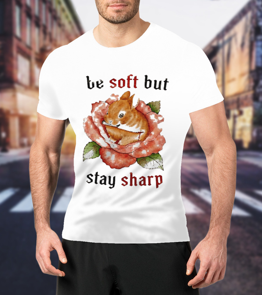 Be Soft But Stay Sharp Bunny Rose T-Shirt