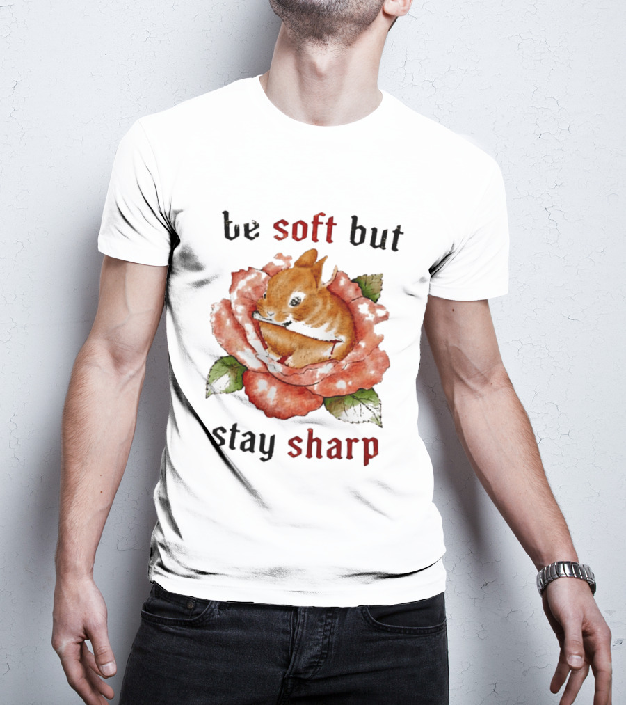 Be Soft But Stay Sharp Bunny Rose T-Shirt