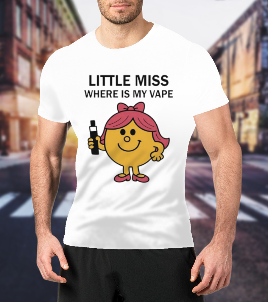 LITTLE MISS WHERE IS MY VAPE Trending T-Shirt