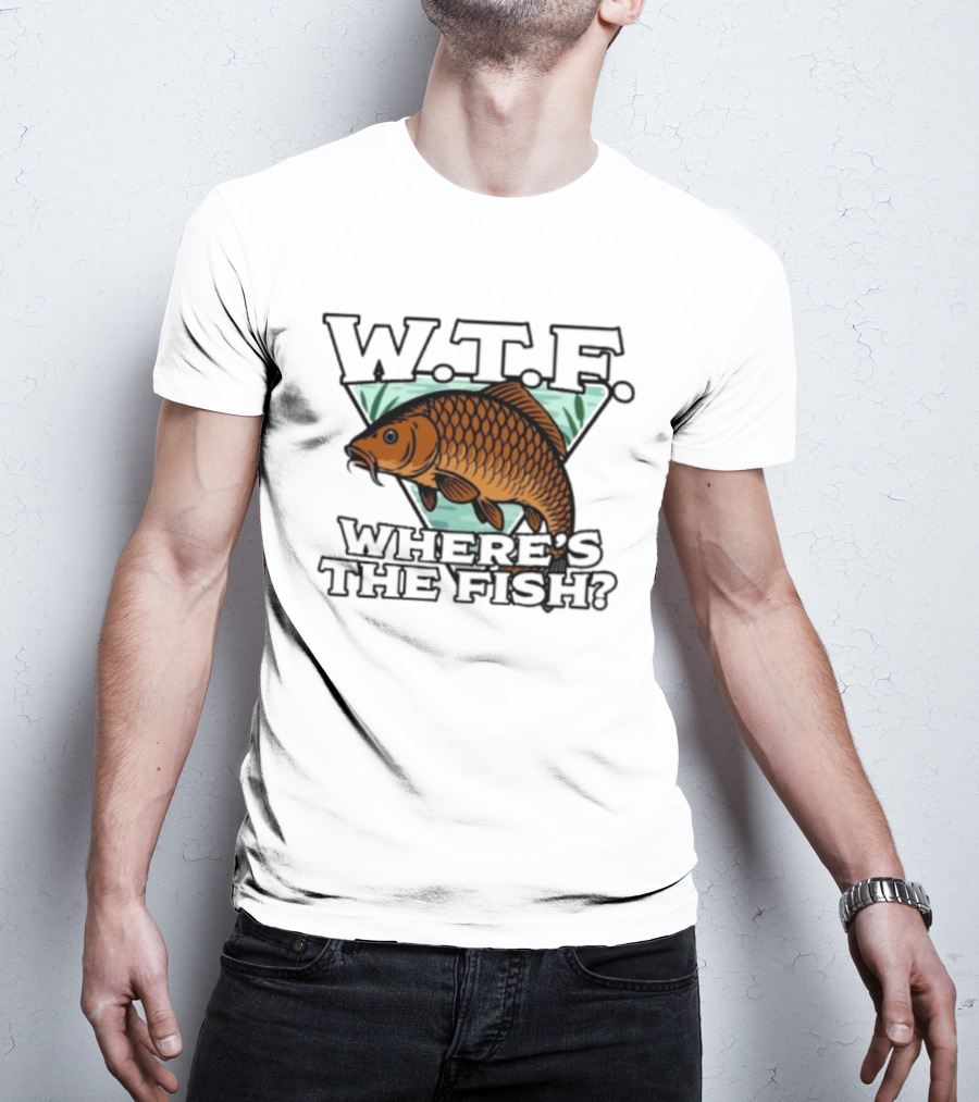 Wtf Wheres The Fishing T-Shirt