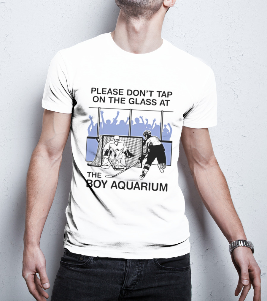 Please Dont Tap On The Glass At The Boy Aquarium Hockey Fans T-Shirt