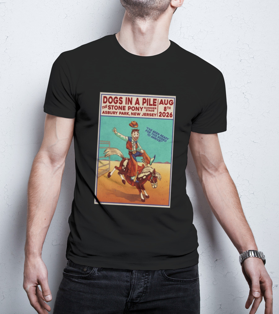 Dogs In A Pile The Stone Pony Summer Stage Asbury Park NJ August 8 2026 Rodeo Arrival T-Shirt