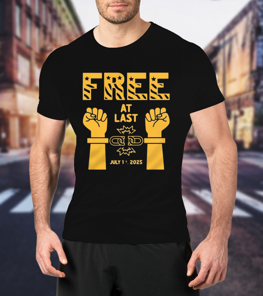 Free At Last July 1st 2025 Breaking Chains Freedom Liberation T-Shirt