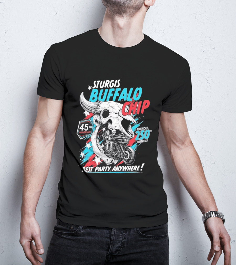 Sturgis Buffalo Chip 45th Anniversary Best Party Anywhere America's 250th Birthday T-Shirt
