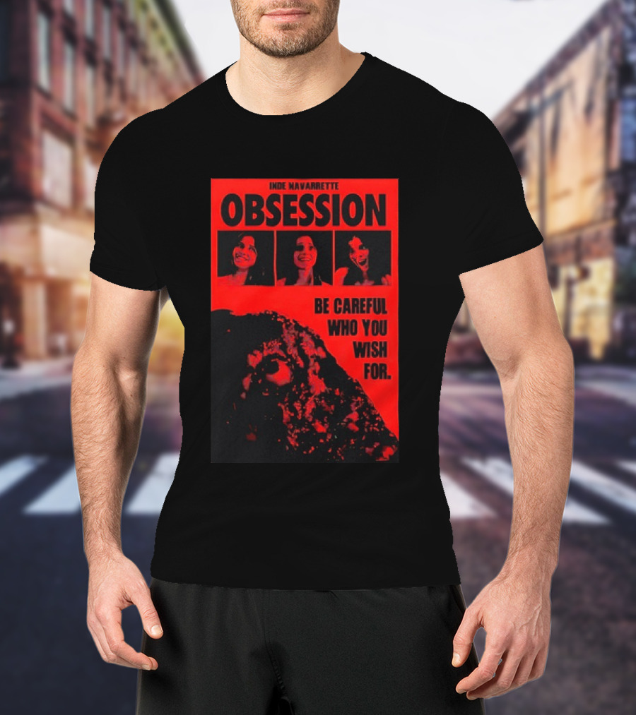 Indie Navarrette Obsession Be Careful Who You Wish For Horror Movie T-Shirt