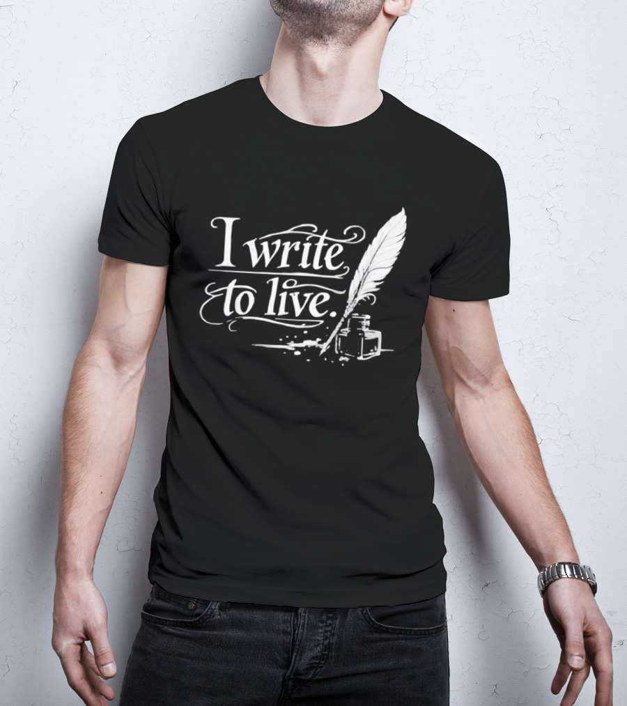 I Write To Live Quill And Inkwell Writer T-Shirt