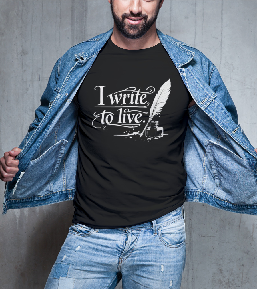 I Write To Live Quill And Inkwell Writer T-Shirt