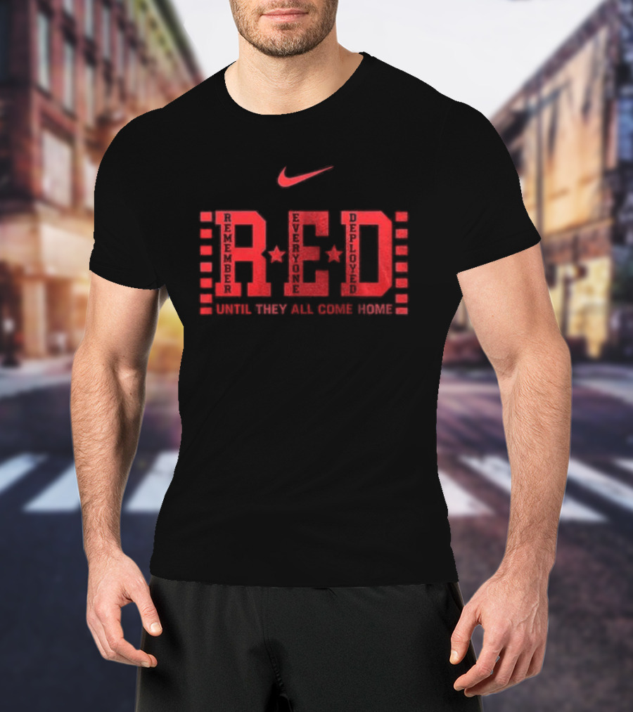 Nike Remember Everyone Deployed RED Friday Until They All Come Home T-Shirt