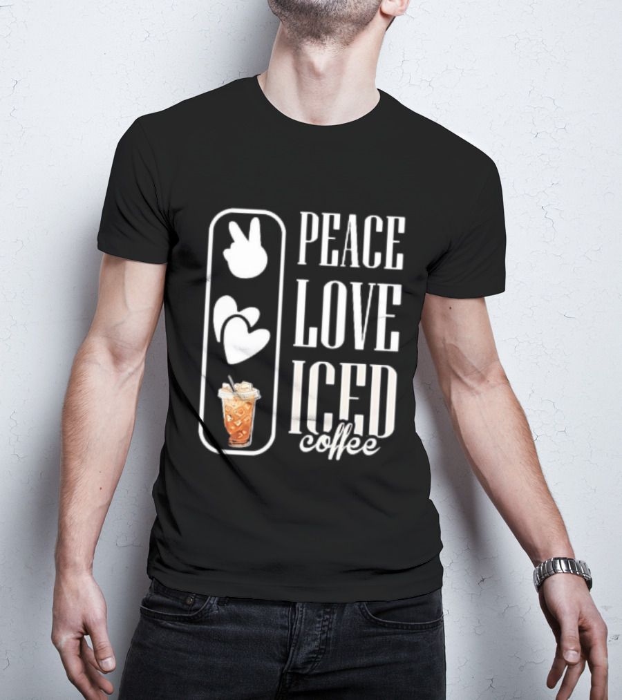 Peace Love Iced Coffee Caffeine T-Shirt